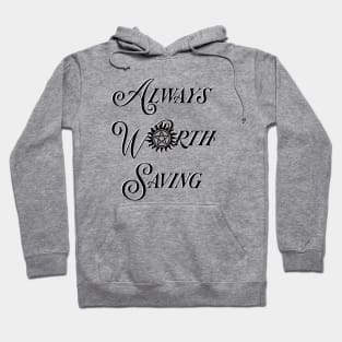 Always Worth Saving Hoodie